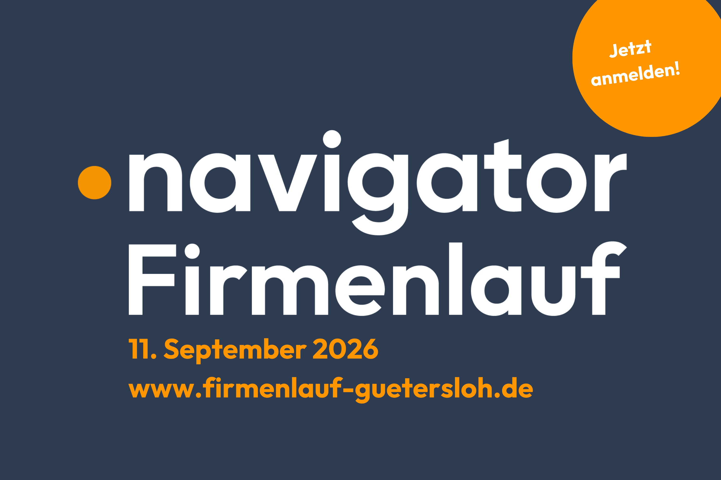 Der Hintergrund ist dunkel und trägt die Aufschrift "navigator Firmenlauf" in großer, fettgedruckter Schrift. Darunter steht das Datum "11. September 2026" und die Webseite "www.firmenlauf-guetersloh.de". In der oberen rechten Ecke befindet sich ein orangefarbener Kreis mit dem Text "Jetzt anmelden!".